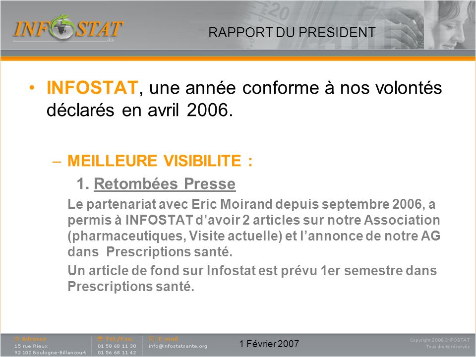 1 Février 2007 RAPPORT DU PRESIDENT INFOSTAT, une année conforme à nos volontés déclarés en avril 2006.
