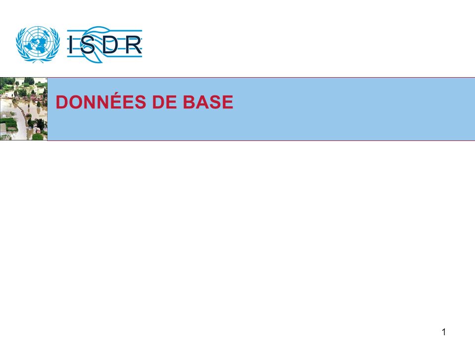 Workshop on Science Mechanisms and Priorities for the ISDR System, Geneva, 2 April DONNÉES DE BASE