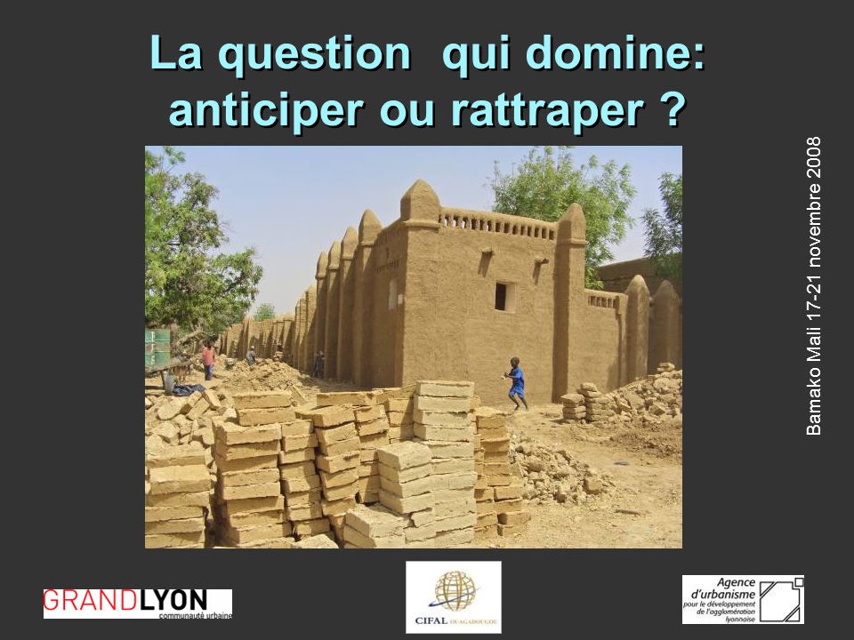 Bamako Mali novembre 2008 La question qui domine: anticiper ou rattraper