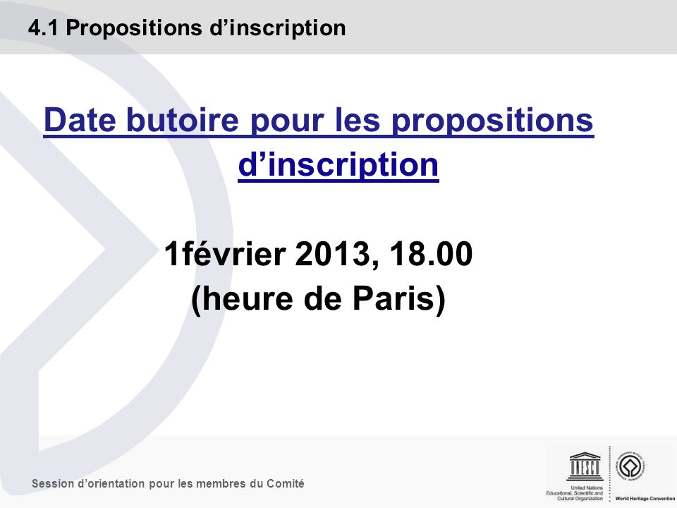 Session dorientation pour les membres du Comité 4.1 Propositions dinscription Date butoire pour les propositions dinscription 1février 2013, (heure de Paris)