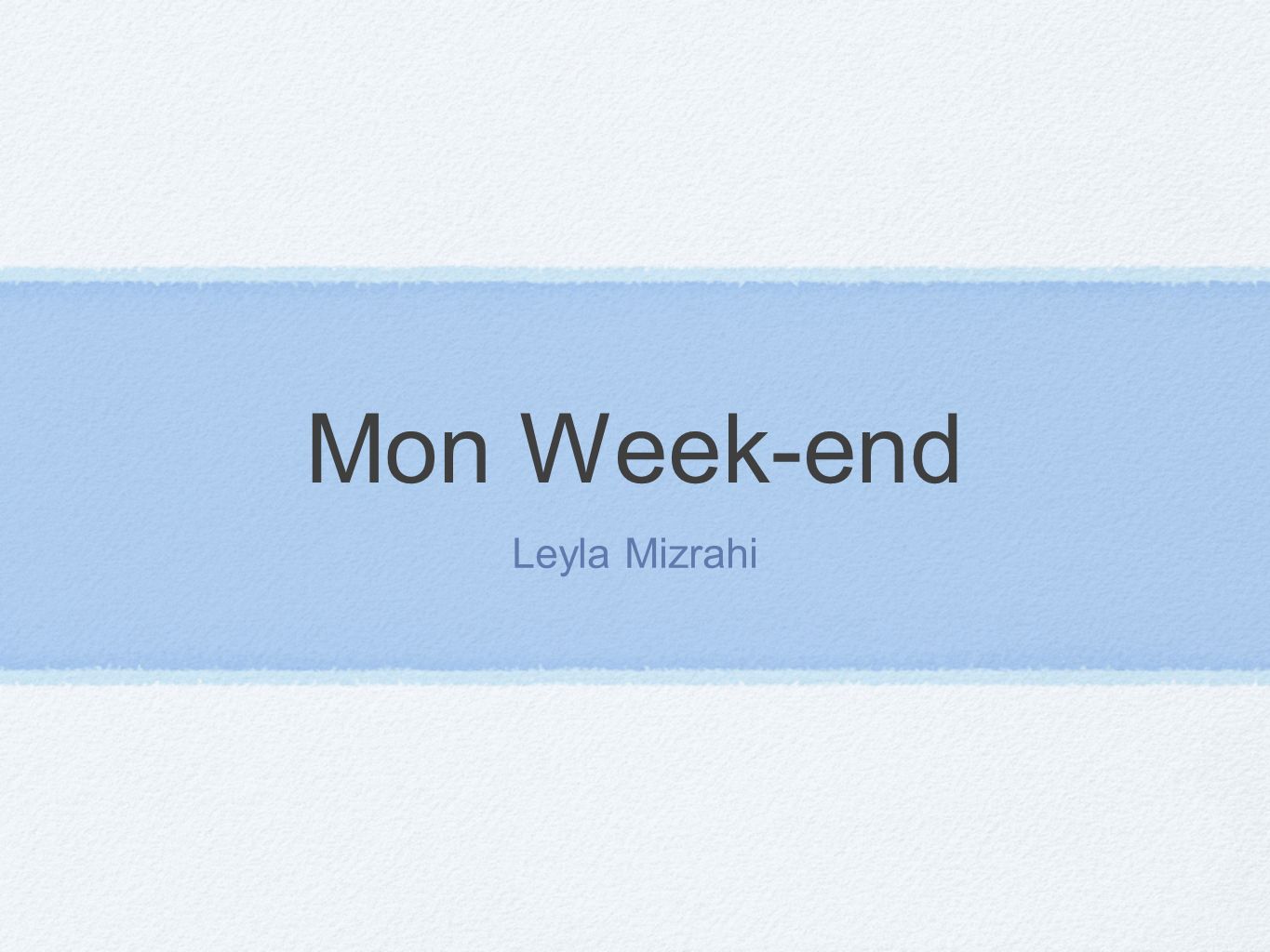 Mon Week-end Leyla Mizrahi