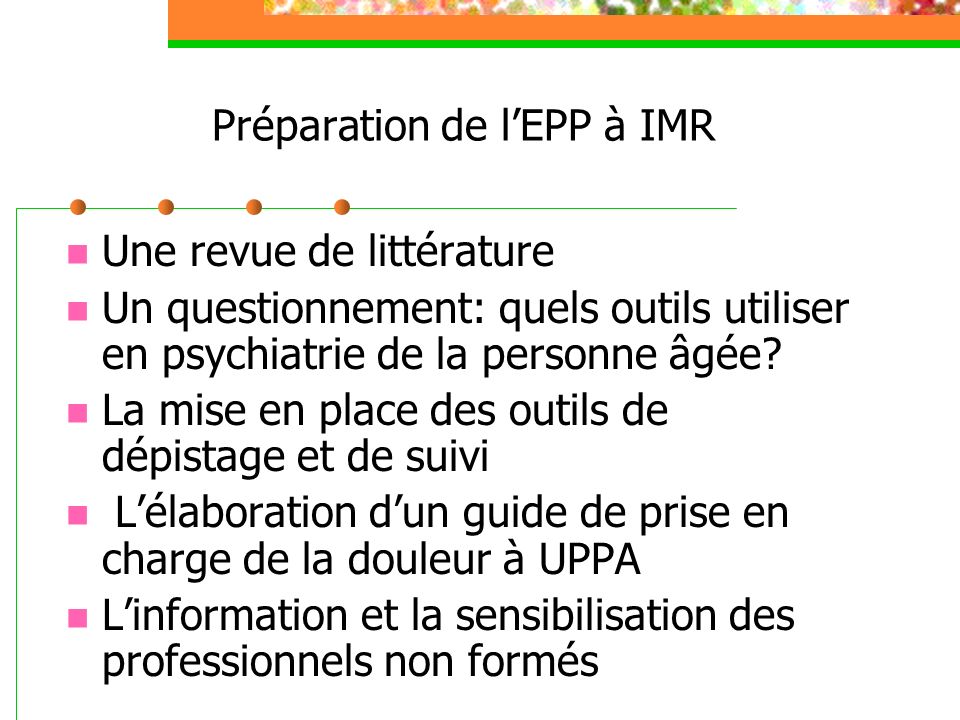 Préparation de lEPP à IMR Une revue de littérature Un questionnement: quels outils utiliser en psychiatrie de la personne âgée.