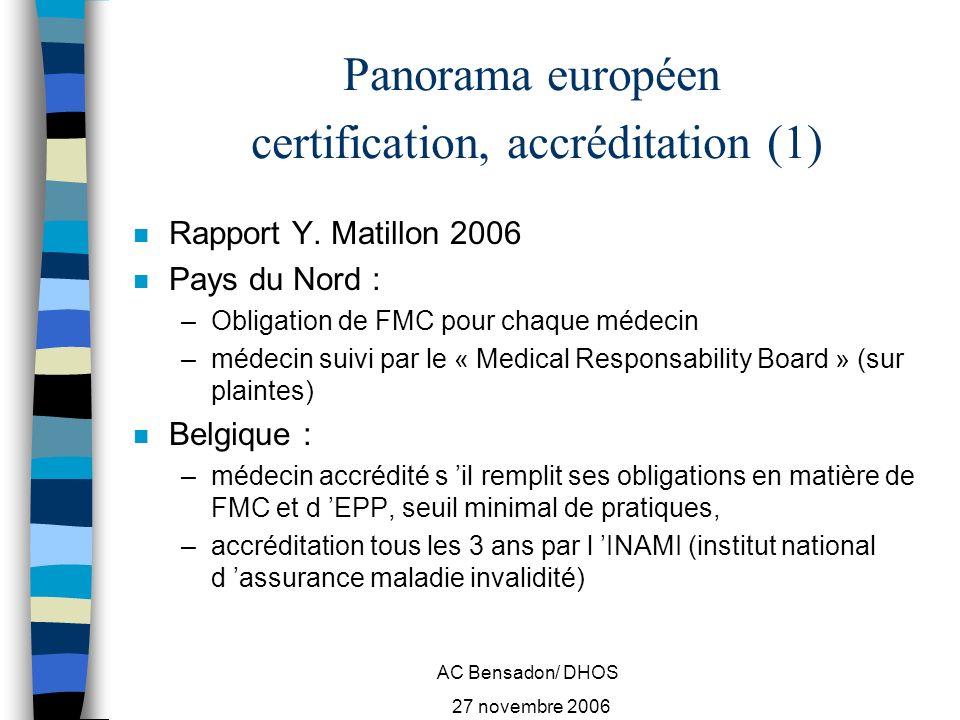 AC Bensadon/ DHOS 27 novembre 2006 Panorama européen certification, accréditation (1) n Rapport Y.