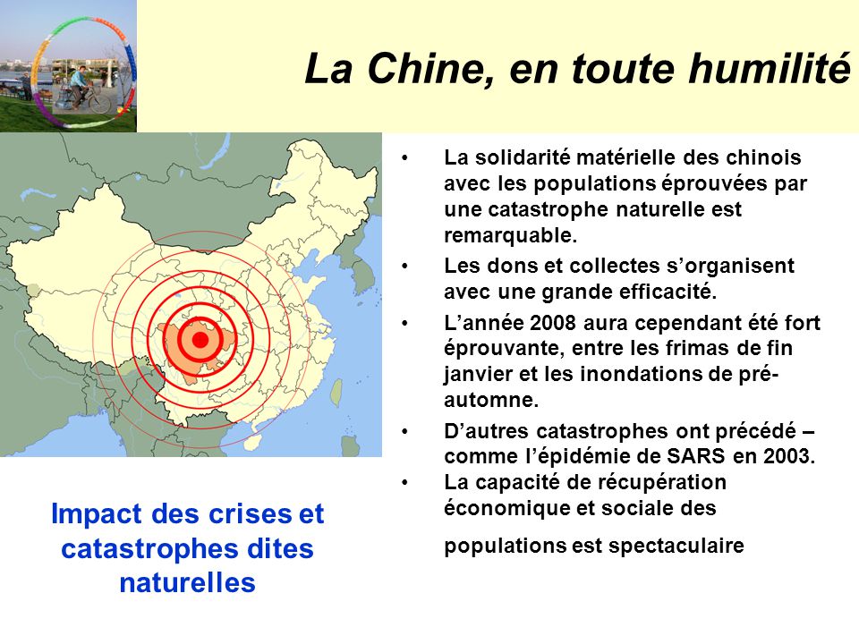 La Chine, en toute humilité La solidarité matérielle des chinois avec les populations éprouvées par une catastrophe naturelle est remarquable.