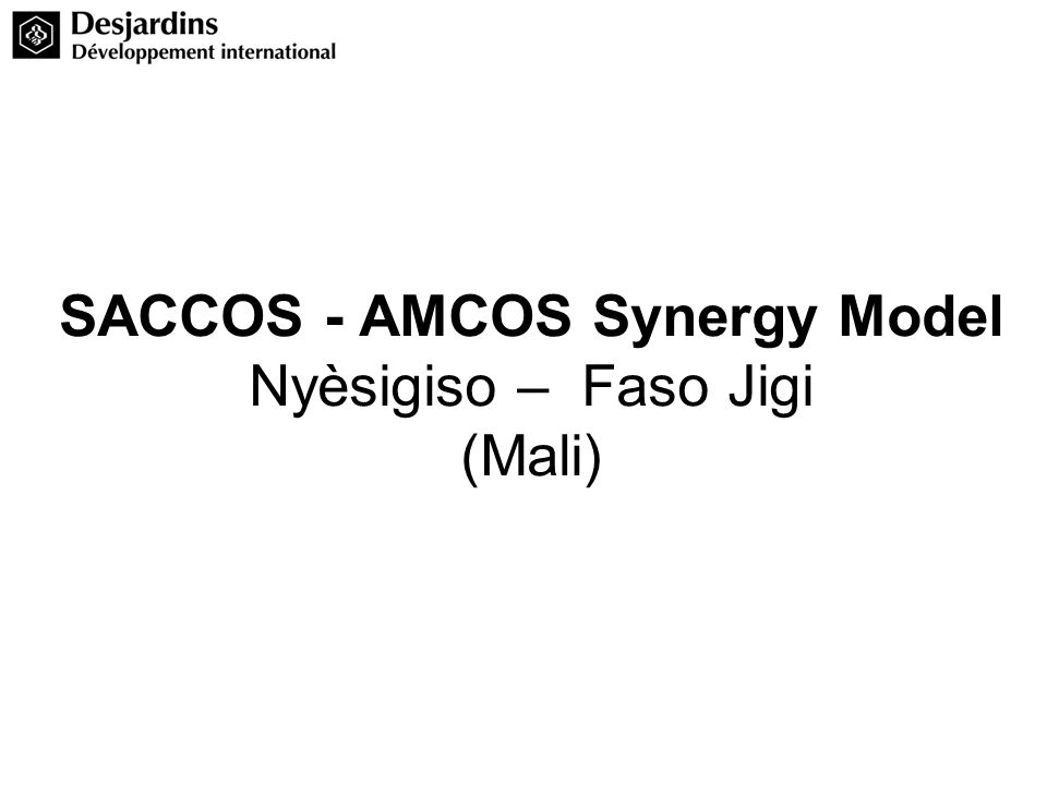 SACCOS - AMCOS Synergy Model Nyèsigiso – Faso Jigi (Mali)