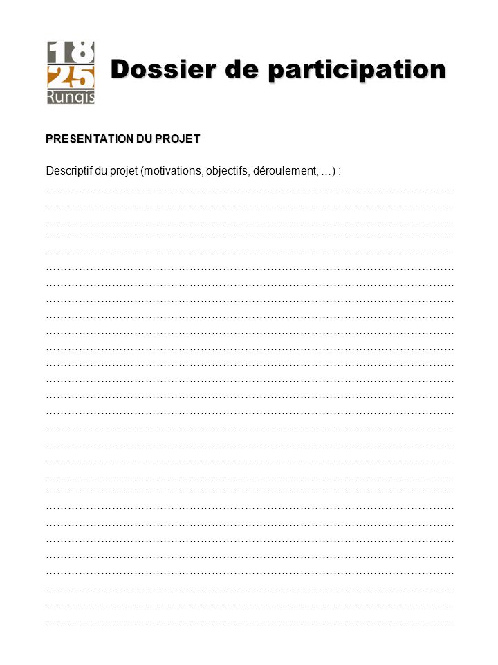 Dossier de participation PRESENTATION DU PROJET Descriptif du projet (motivations, objectifs, déroulement, …) : …………………………………………………………………………………………………