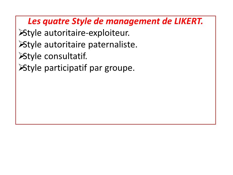 Les quatre Style de management de LIKERT. Style autoritaire,exploiteur.