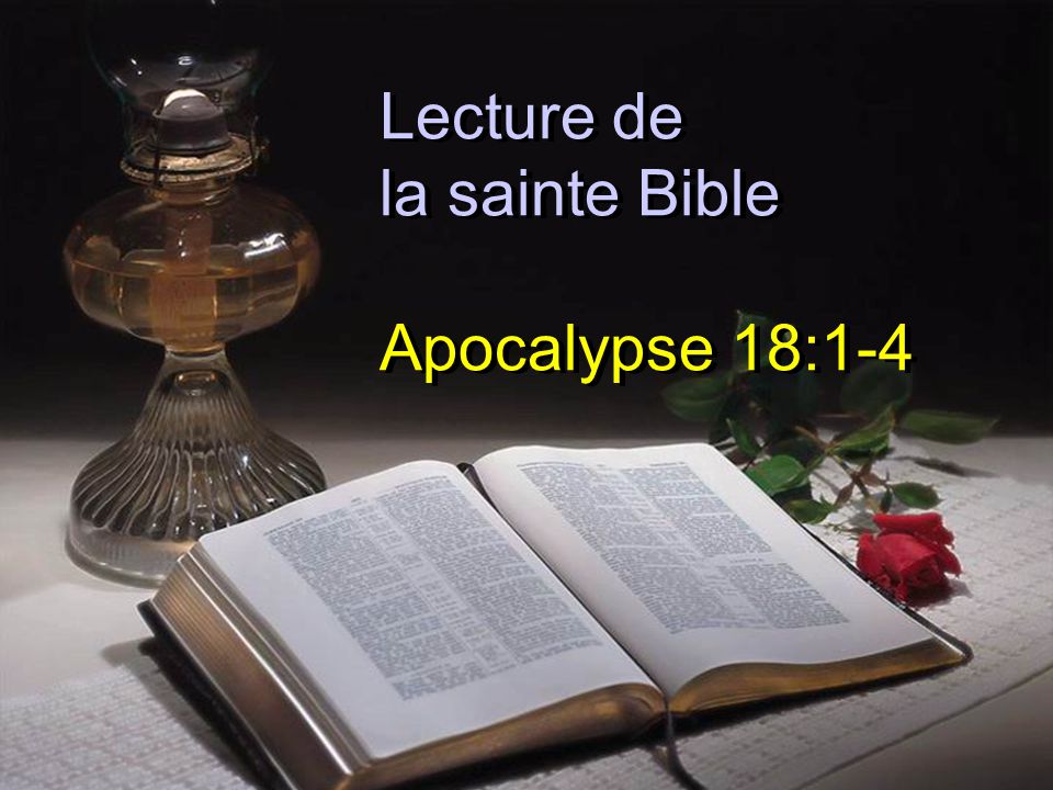 Lecture de la sainte Bible Apocalypse 18:1-4