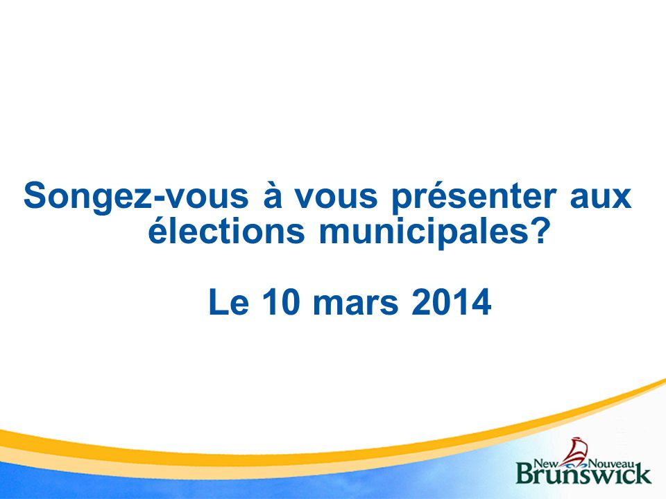 Songez-vous à vous présenter aux élections municipales Le 10 mars 2014