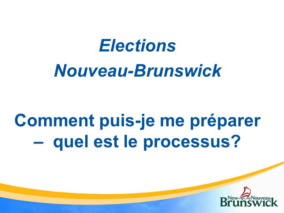 Elections Nouveau-Brunswick Comment puis-je me préparer – quel est le processus