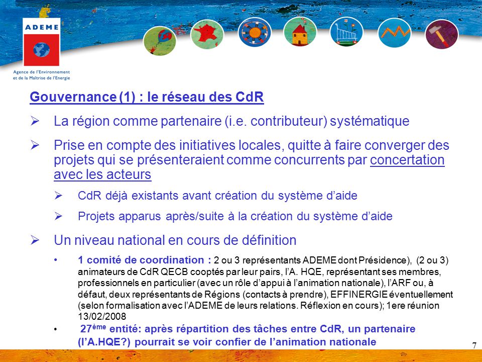7 Gouvernance (1) : le réseau des CdR  La région comme partenaire (i.e.