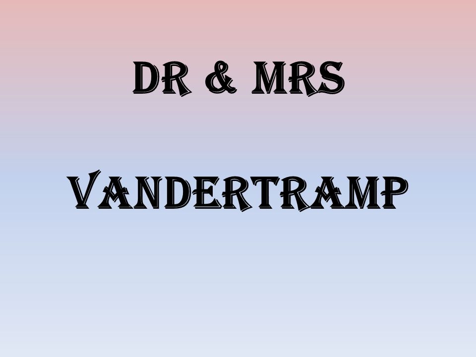 DR & MRS VANDERTRAMP
