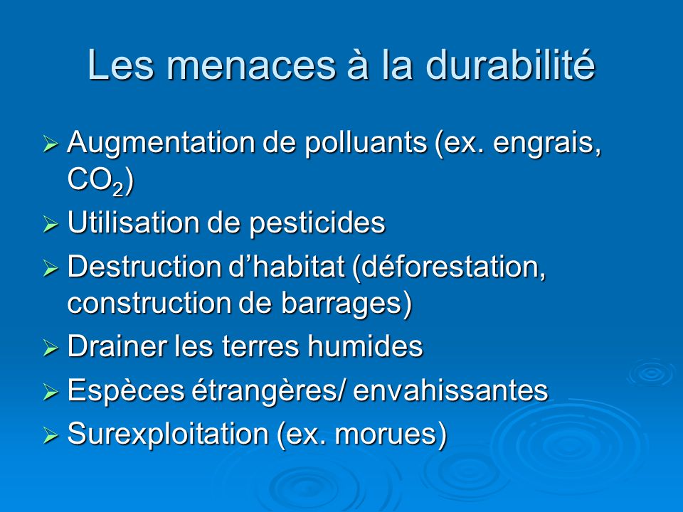 Les menaces à la durabilité  Augmentation de polluants (ex.