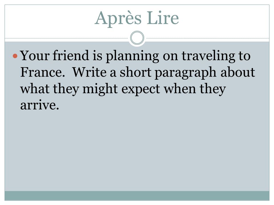 Après Lire Your friend is planning on traveling to France.