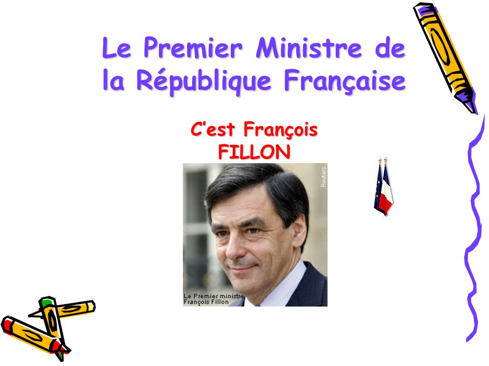 Le Premier Ministre de la République Française C’est François FILLON