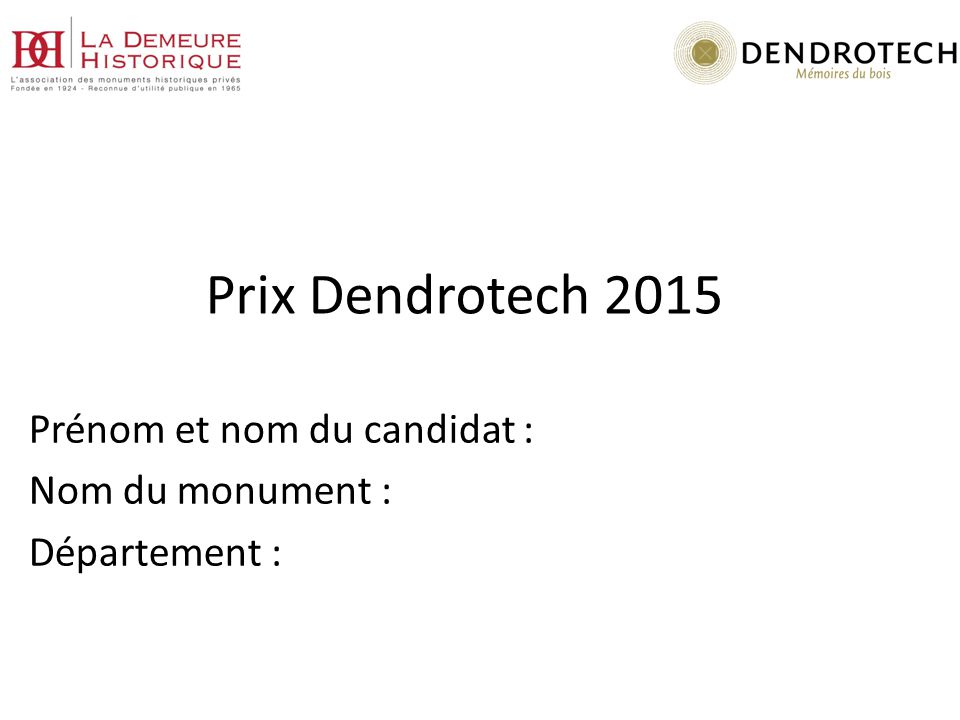 Prix Dendrotech 2015 Prénom et nom du candidat : Nom du monument : Département :