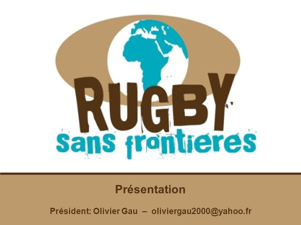 Présentation Président: Olivier Gau –