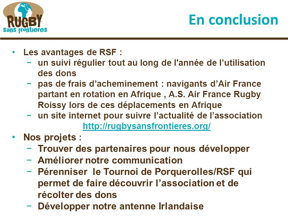 En conclusion Les avantages de RSF : −un suivi régulier tout au long de l année de l’utilisation des dons −pas de frais d’acheminement : navigants d’Air France partant en rotation en Afrique, A.S.