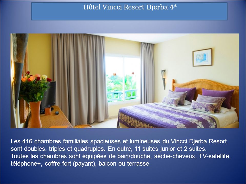 Les 416 chambres familiales spacieuses et lumineuses du Vincci Djerba Resort sont doubles, triples et quadruples.