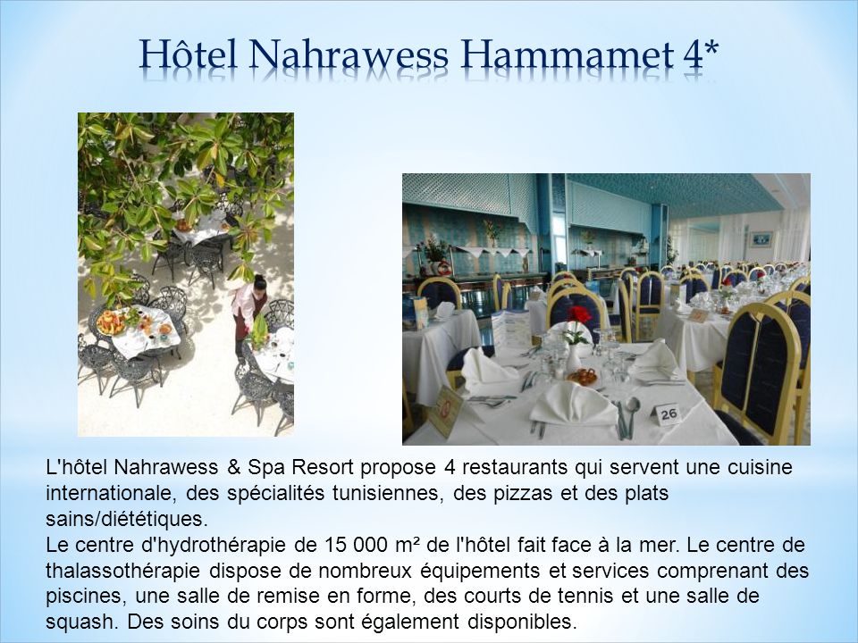 L hôtel Nahrawess & Spa Resort propose 4 restaurants qui servent une cuisine internationale, des spécialités tunisiennes, des pizzas et des plats sains/diététiques.