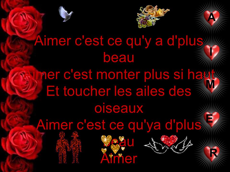 ... aimer c est ce qu y a d plus beau aimer c est monter plus si haut et