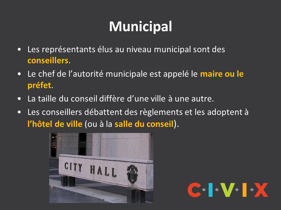 Municipal Les représentants élus au niveau municipal sont des conseillers.