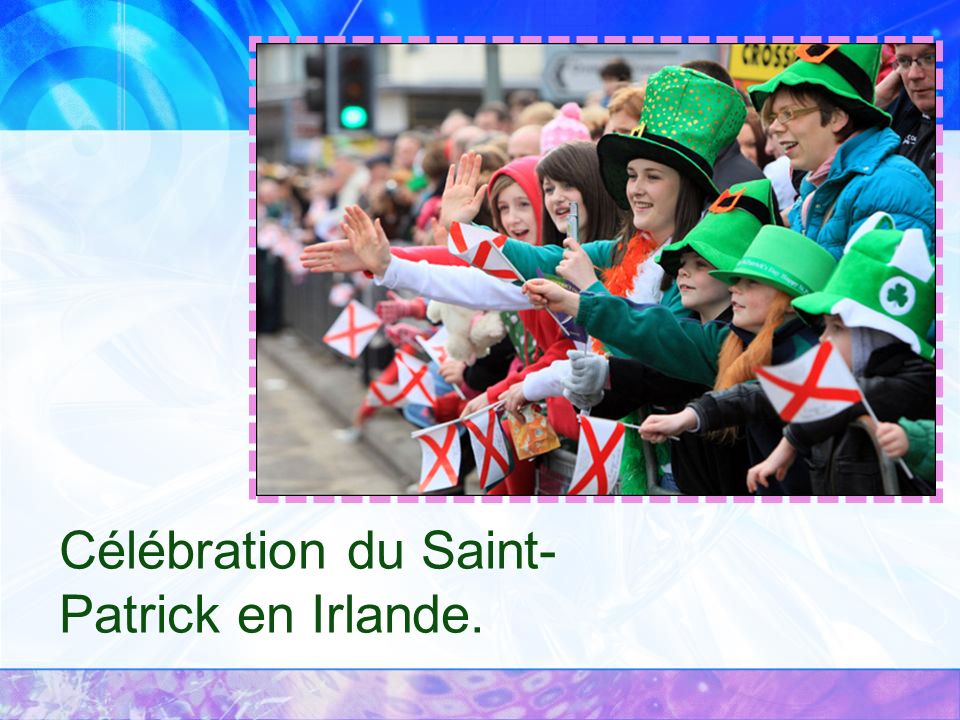 Célébration du Saint- Patrick en Irlande.