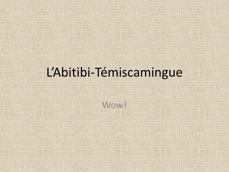 LAbitibi-Témiscamingue Wow!