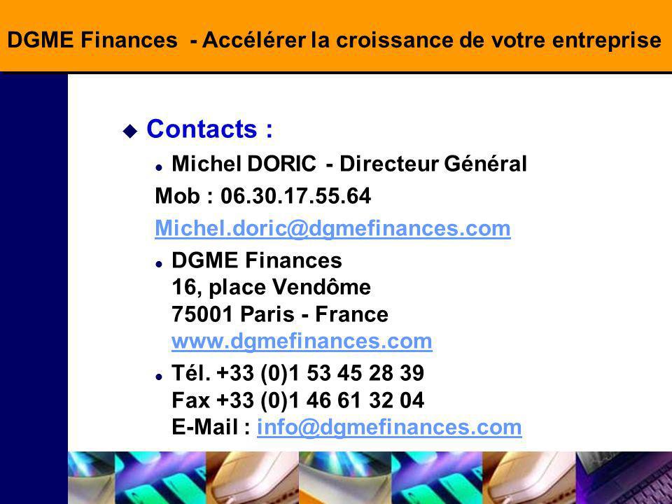 DGME Finances - Accélérer la croissance de votre entreprise Contacts : Michel DORIC - Directeur Général Mob : DGME Finances 16, place Vendôme Paris - France     Tél.