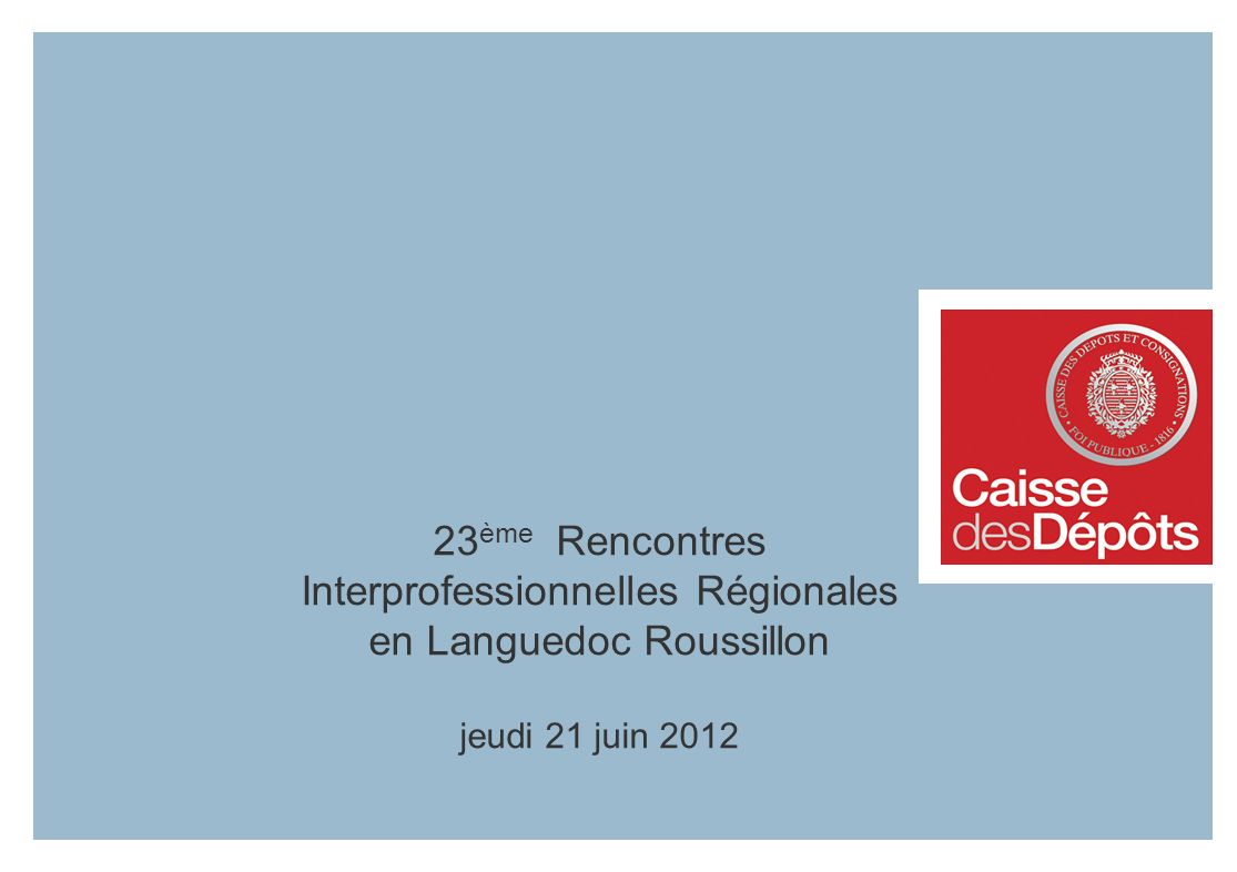 23 ème Rencontres Interprofessionnelles Régionales en Languedoc Roussillon jeudi 21 juin 2012