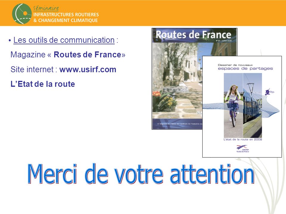 Les outils de communication : Magazine « Routes de France» Site internet :   LEtat de la route