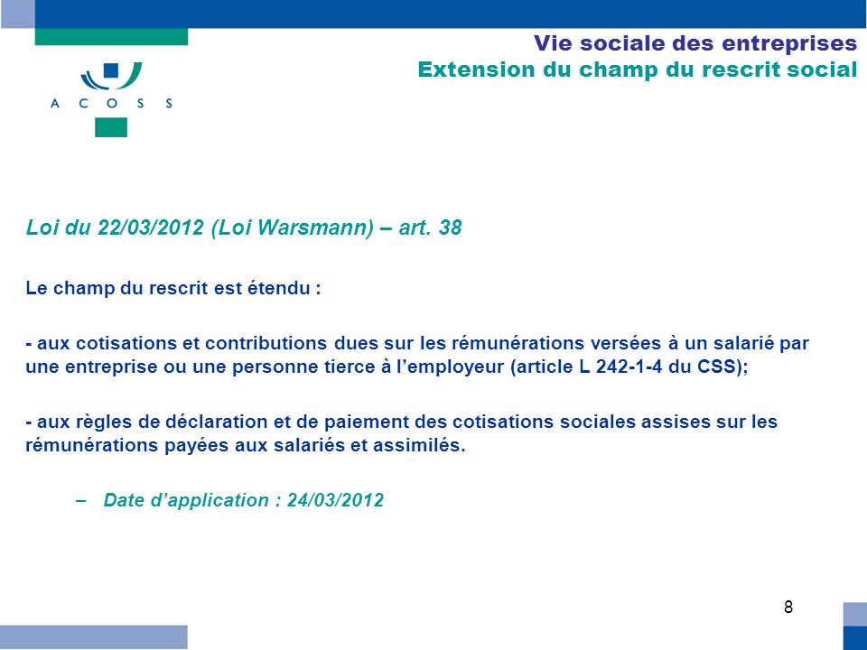 8 Vie sociale des entreprises Extension du champ du rescrit social Loi du 22/03/2012 (Loi Warsmann) – art.