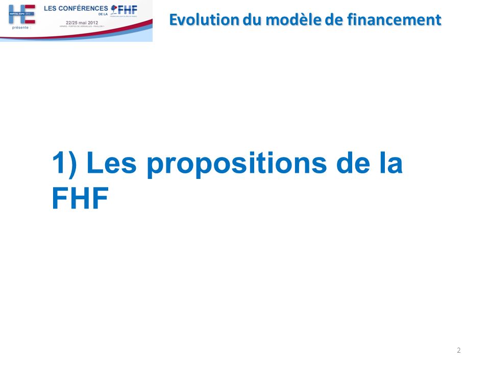 Evolution du modèle de financement 2 1) Les propositions de la FHF