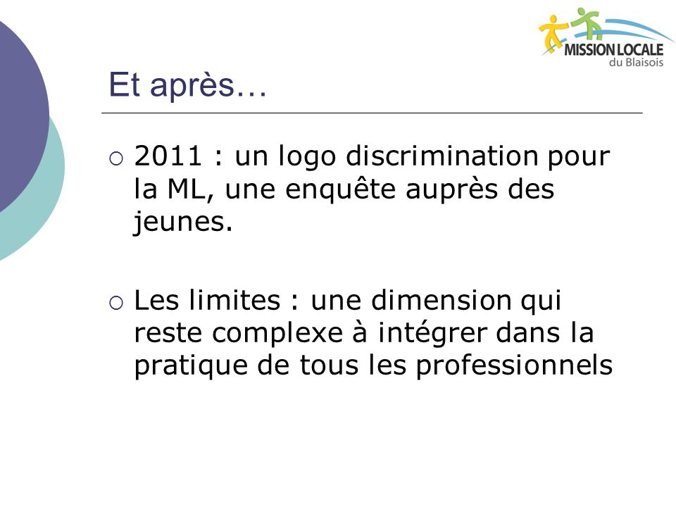 Et après… 2011 : un logo discrimination pour la ML, une enquête auprès des jeunes.