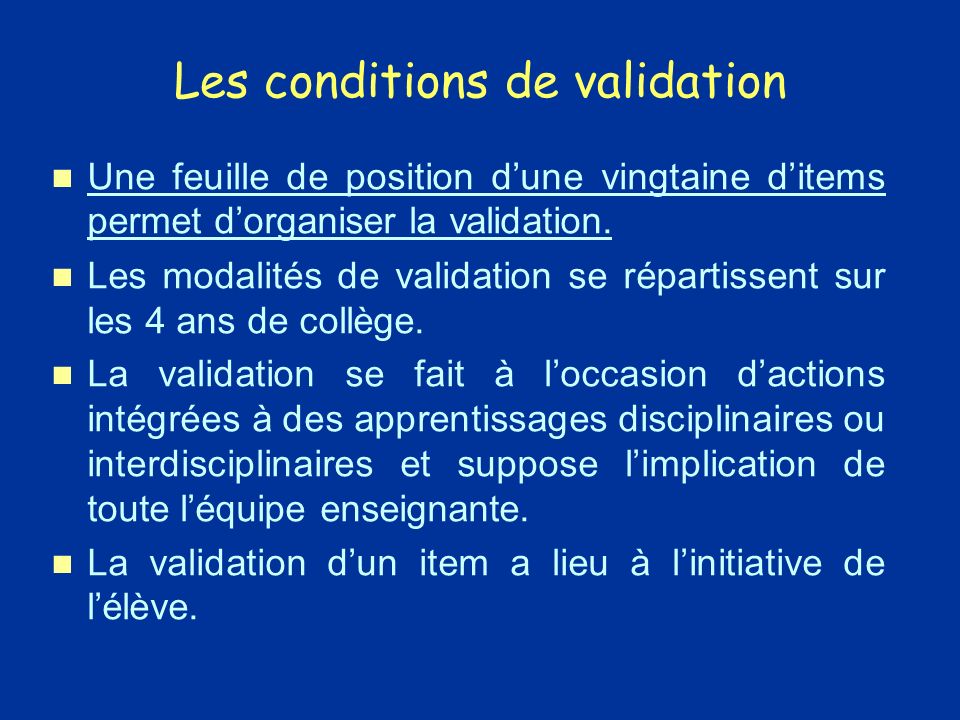 Les conditions de validation Une feuille de position dune vingtaine ditems permet dorganiser la validation.