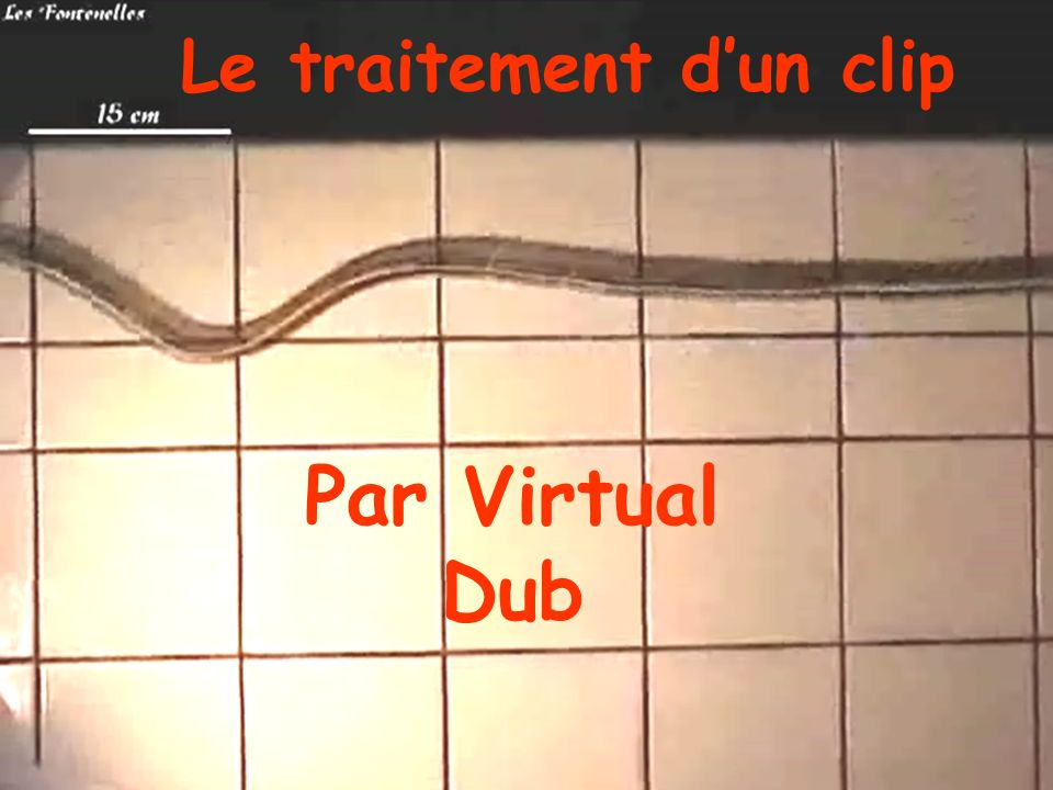 Le traitement dun clip Par Virtual Dub