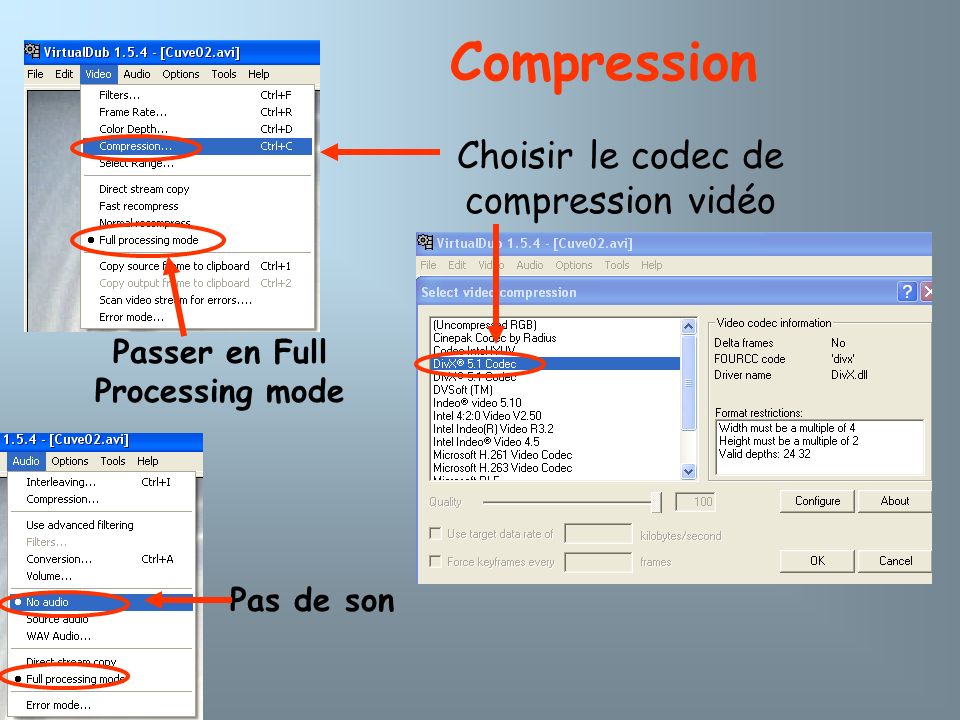 Compression Choisir le codec de compression vidéo Pas de son Passer en Full Processing mode