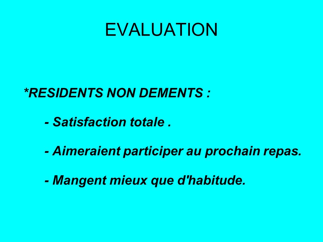 EVALUATION *RESIDENTS NON DEMENTS : - Satisfaction totale.
