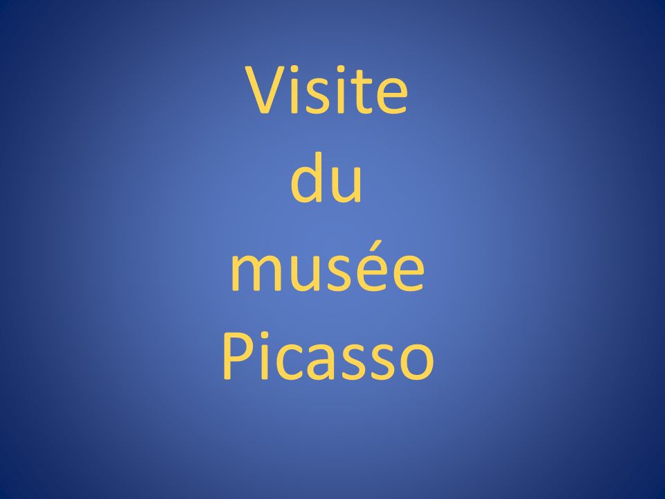 Visite du musée Picasso