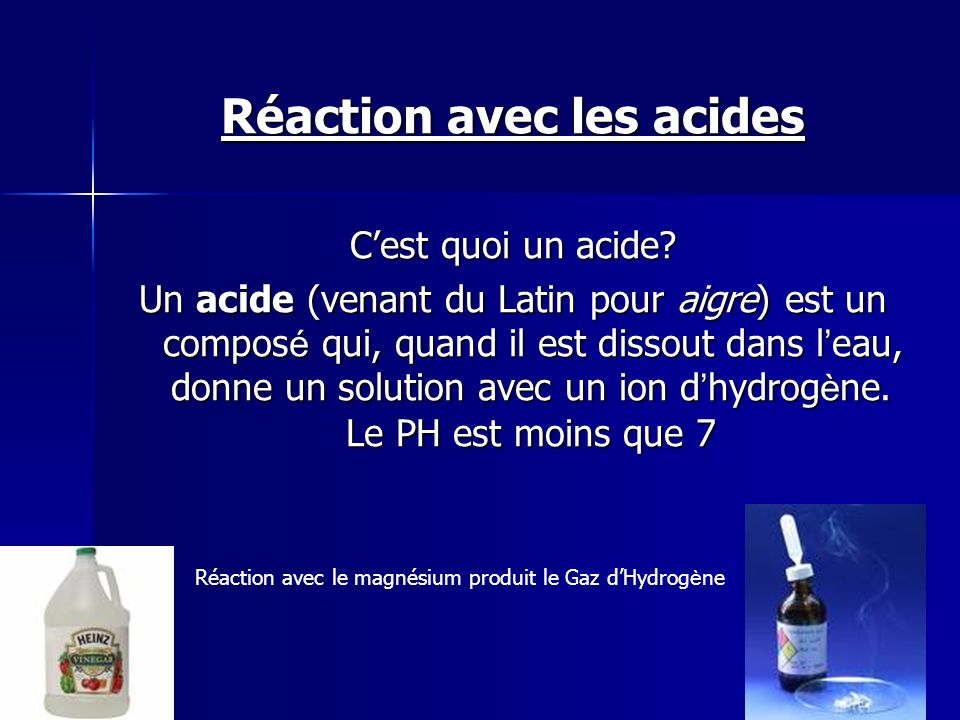 Réaction avec les acides C’est quoi un acide.