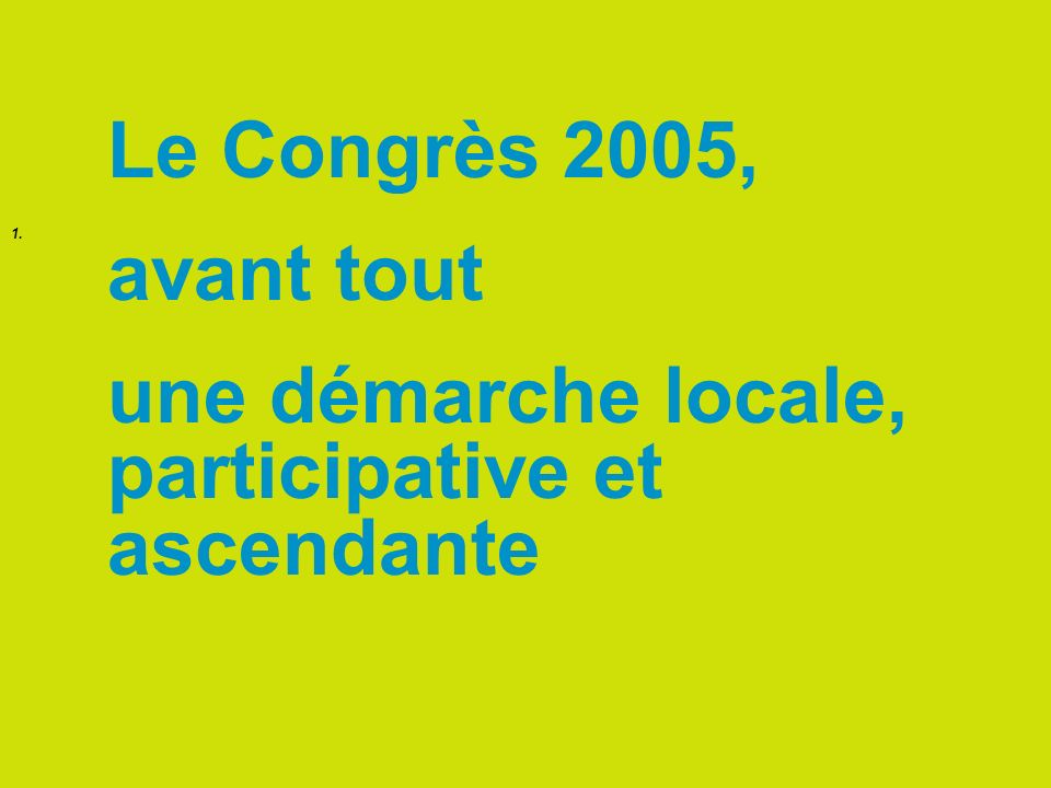 1. Le Congrès 2005, avant tout une démarche locale, participative et ascendante