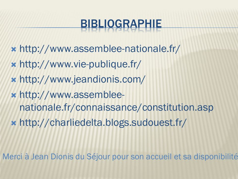 nationale.fr/connaissance/constitution.asp   Merci à Jean Dionis du Séjour pour son accueil et sa disponibilité.