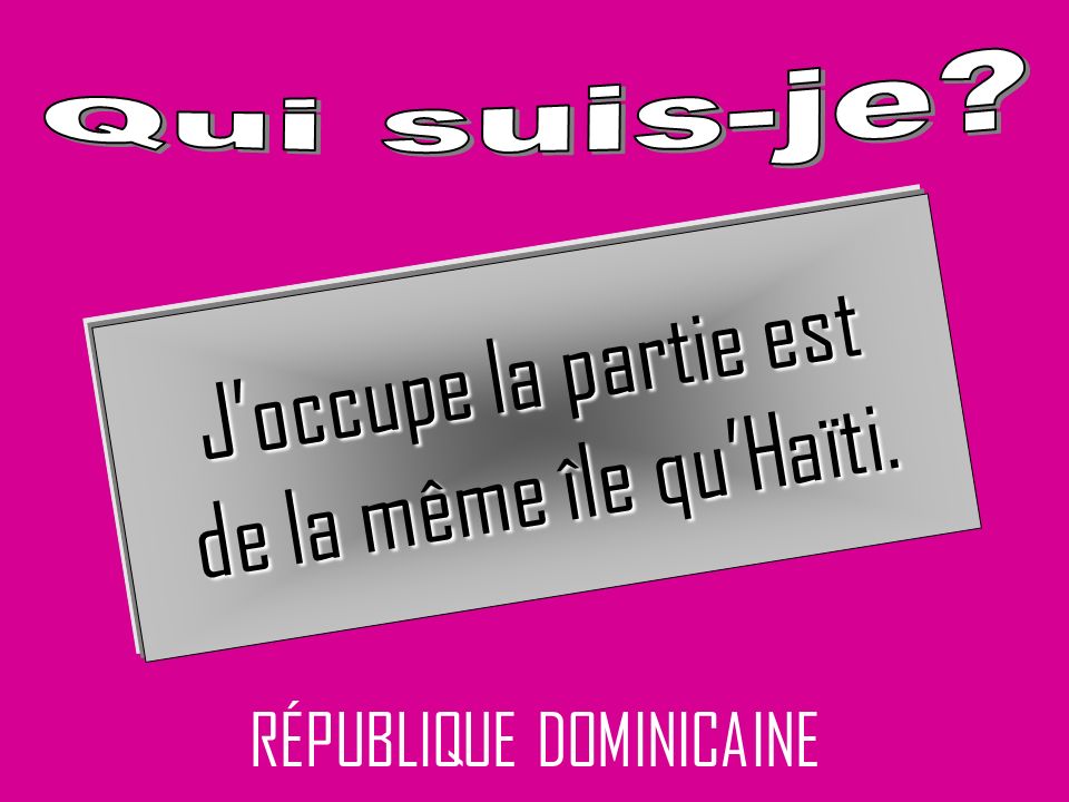 RÉPUBLIQUE DOMINICAINE Joccupe la partie est de la même île quHaïti.
