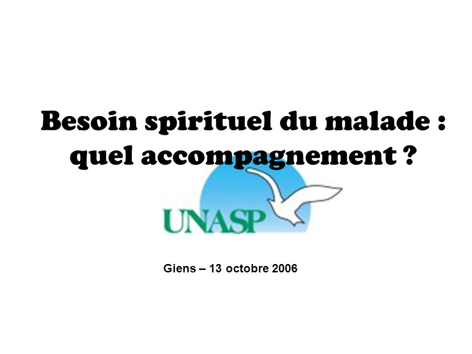 Besoin spirituel du malade : quel accompagnement Giens – 13 octobre 2006