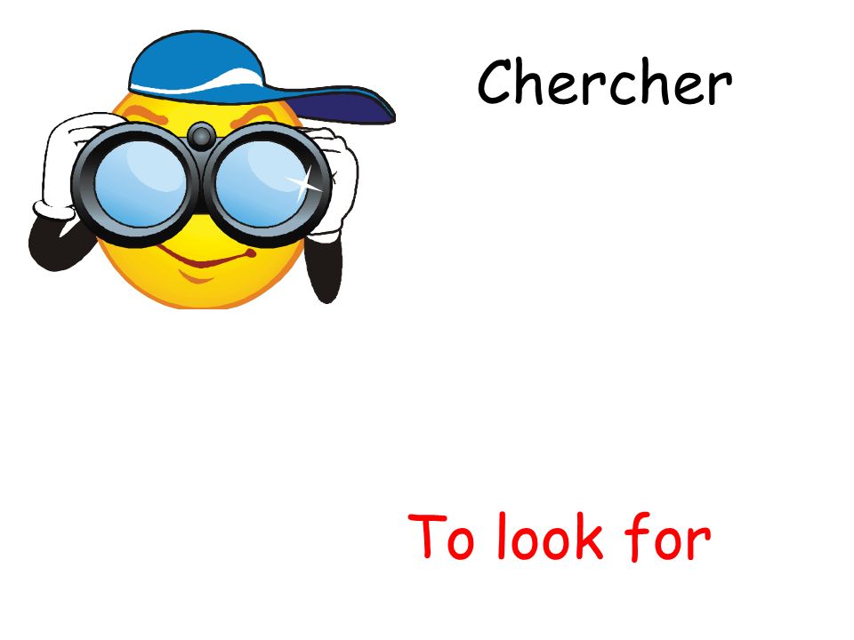 Chercher To look for
