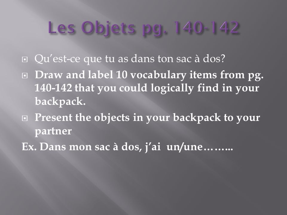 Quest-ce que tu as dans ton sac à dos. Draw and label 10 vocabulary items from pg.