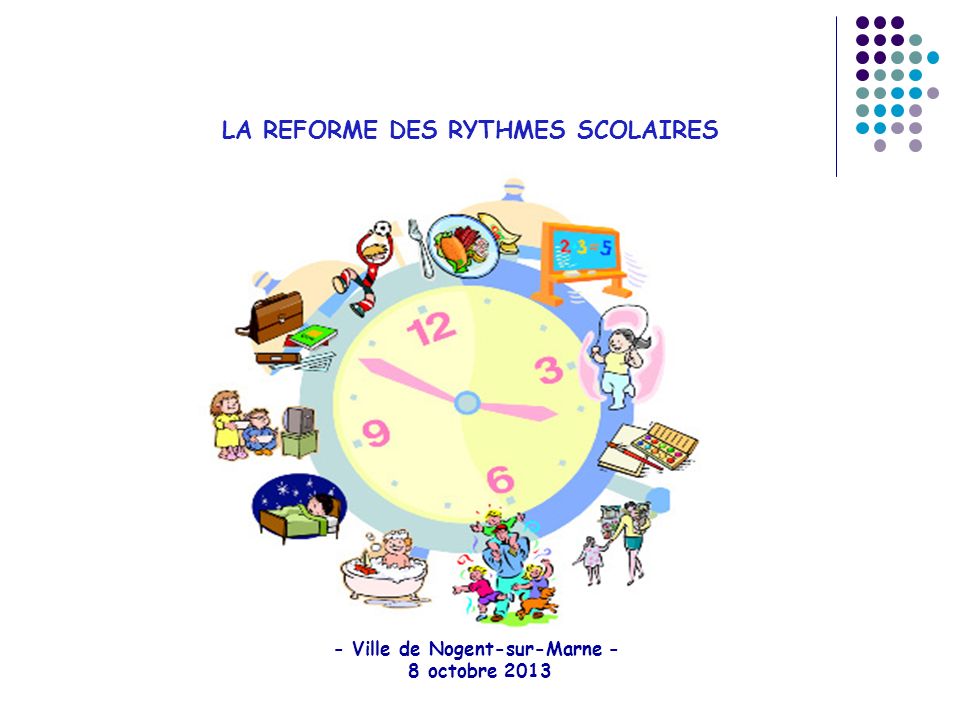 LA REFORME DES RYTHMES SCOLAIRES - Ville de Nogent-sur-Marne - 8 octobre 2013