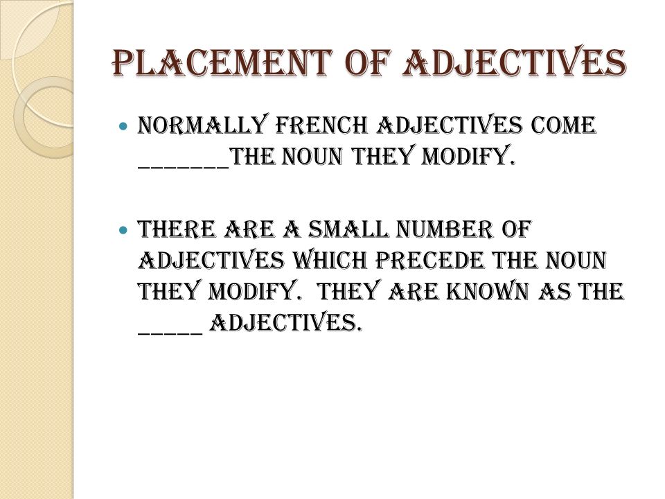 Placement of Adjectives Normally French adjectives come _______the noun they modify.