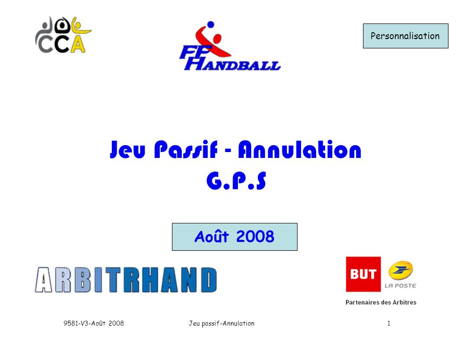 Jeu passif-Annulation9581-V3-Août Août 2008 Jeu Passif - Annulation G.P.S Personnalisation