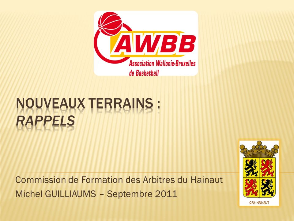 Commission de Formation des Arbitres du Hainaut Michel GUILLIAUMS – Septembre 2011